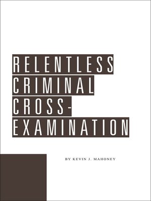 cover image of Relentless Criminal Cross-Examination